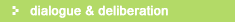 Dialogue & Deliberation